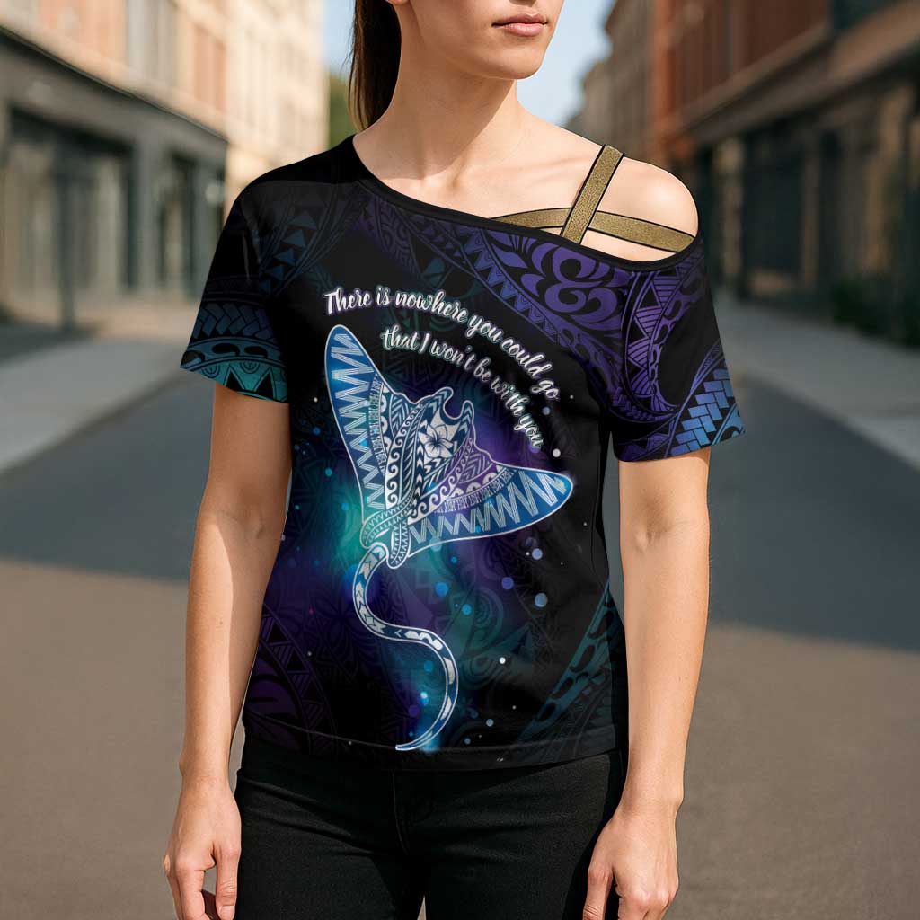 Polynesian Tala Manta Ray Cross Shoulder Shirt Nowhere You Could Go That I Won't Be With You - Wonder Print Shop