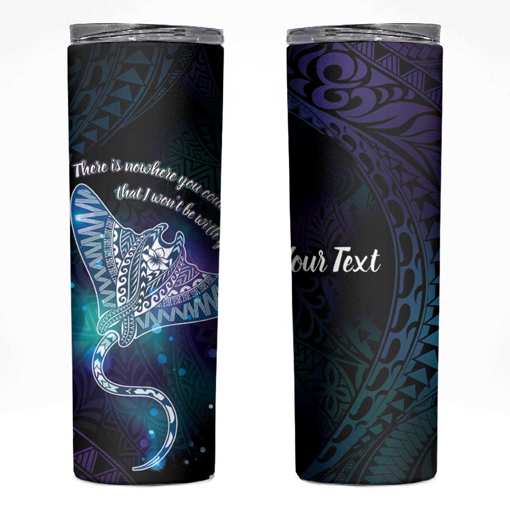 Polynesian Tala Manta Ray Skinny Tumbler Nowhere You Could Go That I Won't Be With You - Wonder Print Shop