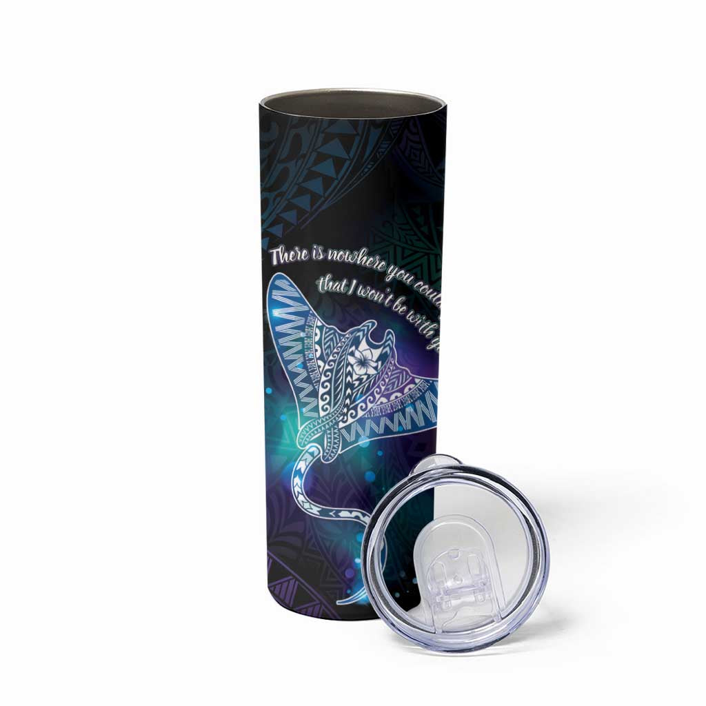 Polynesian Tala Manta Ray Skinny Tumbler Nowhere You Could Go That I Won't Be With You - Wonder Print Shop