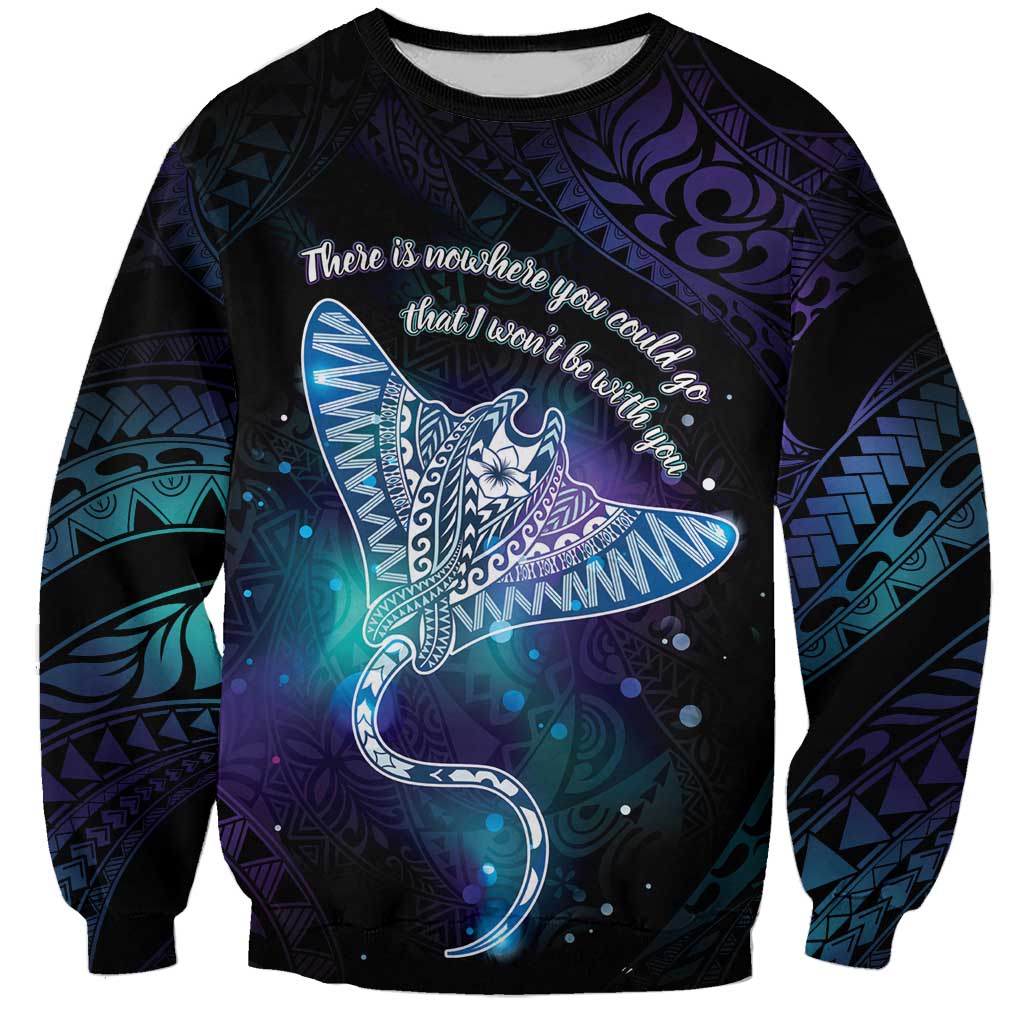 Polynesian Tala Manta Ray Sweatshirt Nowhere You Could Go That I Won't Be With You - Wonder Print Shop