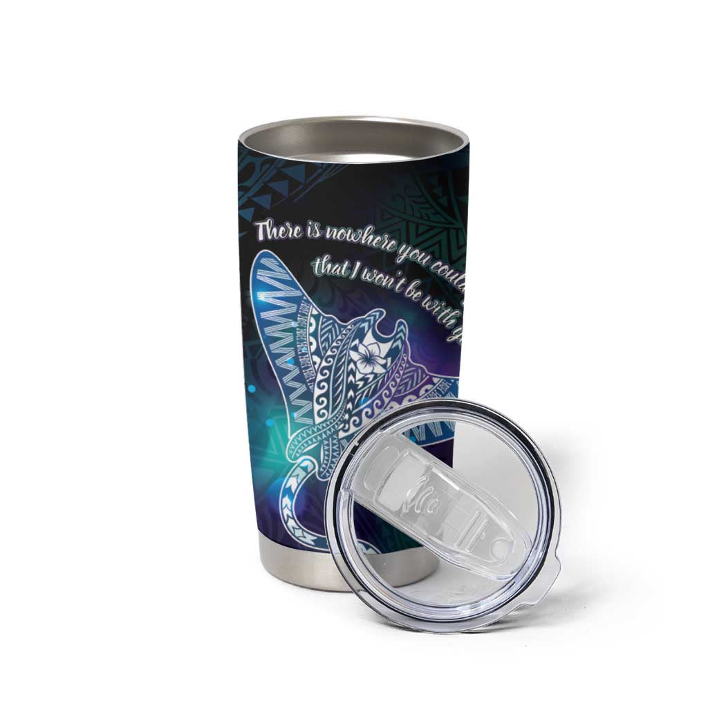 Polynesian Tala Manta Ray Tumbler Cup Nowhere You Could Go That I Won't Be With You - Wonder Print Shop
