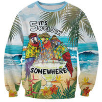 It's 5 o'clock Somewhere Sweatshirt Beach Party - Wonder Print Shop
