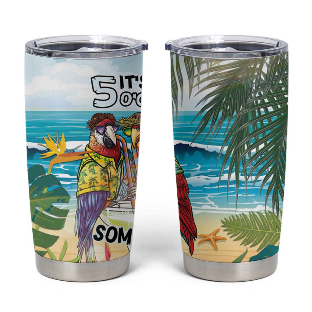 It's 5 o'clock Somewhere Tumbler Cup Beach Party - Wonder Print Shop