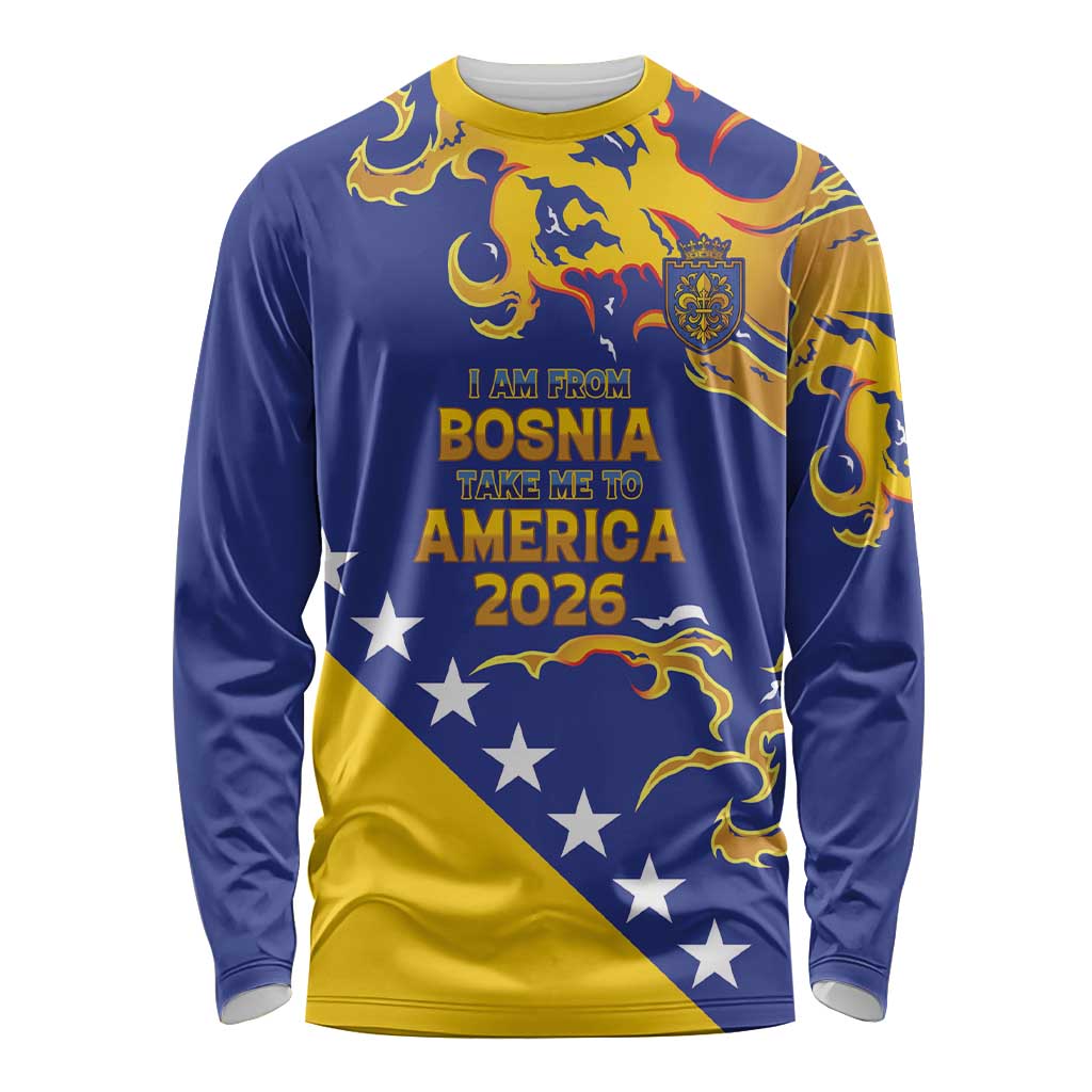 Custom Bosnia Football Dream 2026 Long Sleeve Shirt Take Me To America