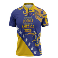 Custom Bosnia Football Dream 2026 Zipper Polo Shirt Take Me To America