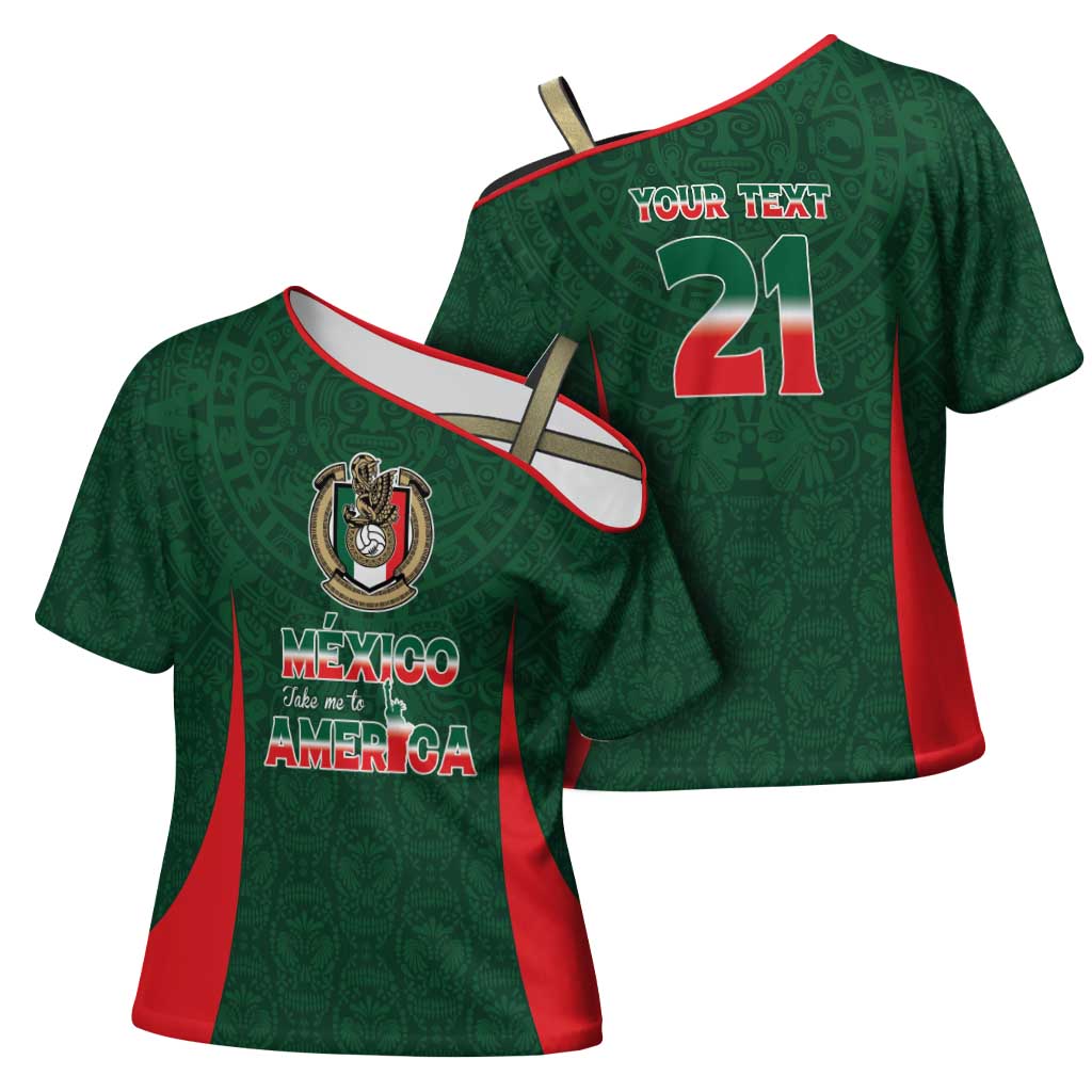 Custom Mexico Football Dream 2026 Cross Shoulder Shirt Aztec Take Me To America