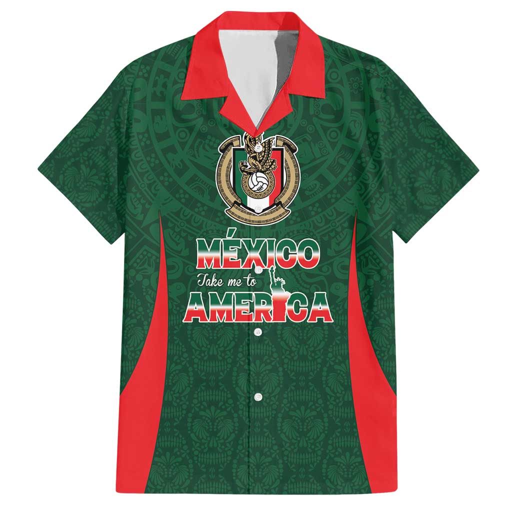 Custom Mexico Football Dream 2026 Hawaiian Shirt Aztec Take Me To America