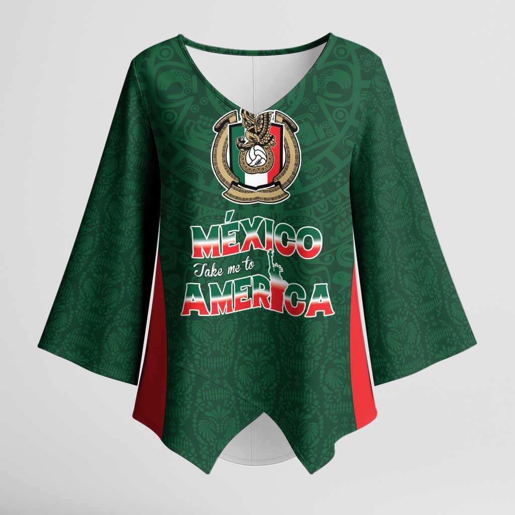 Custom Mexico Football Dream 2026 Kimono Sleeve Blouse Aztec Take Me To America