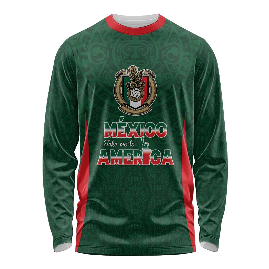 Custom Mexico Football Dream 2026 Long Sleeve Shirt Aztec Take Me To America