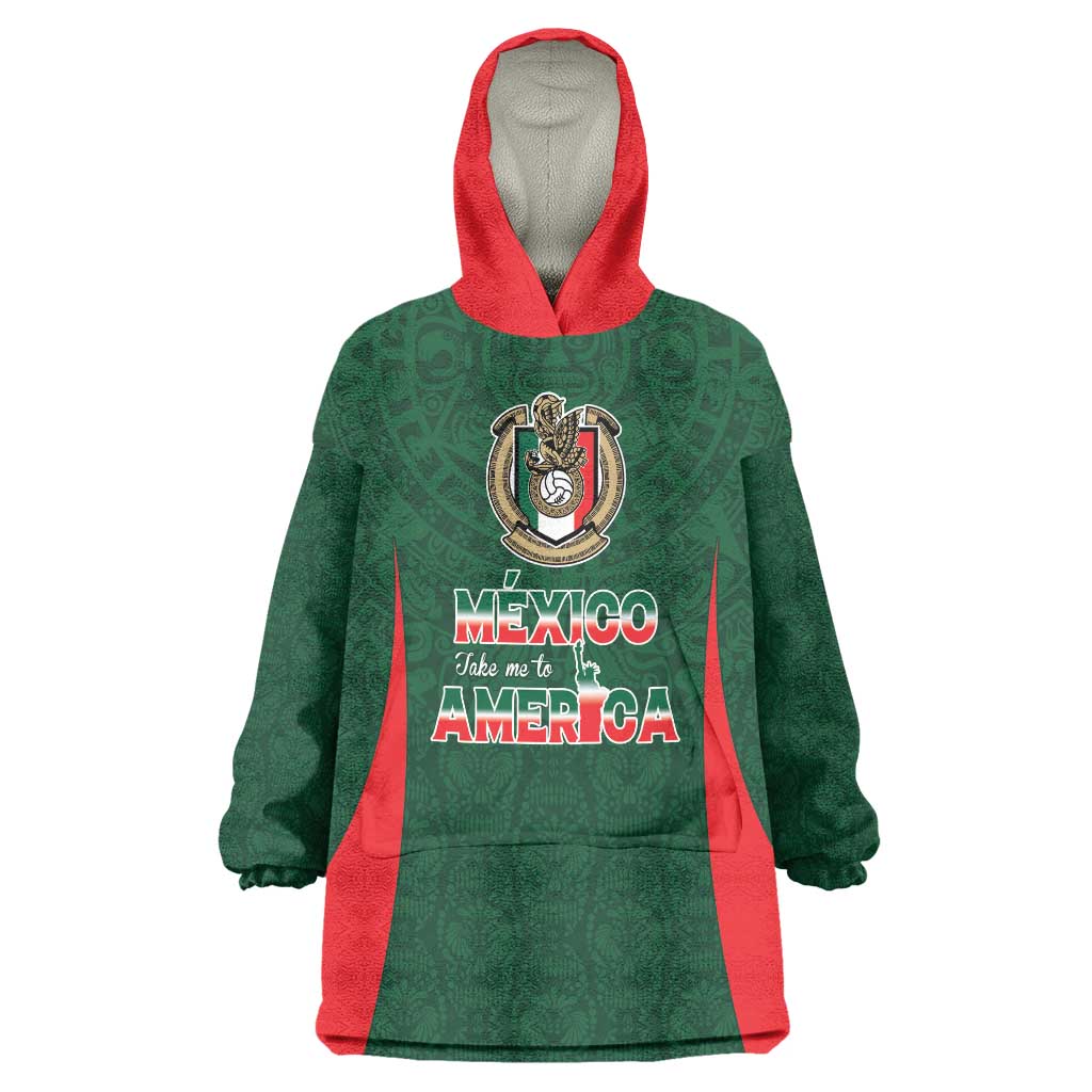 Custom Mexico Football Dream 2026 Wearable Blanket Hoodie Aztec Take Me To America