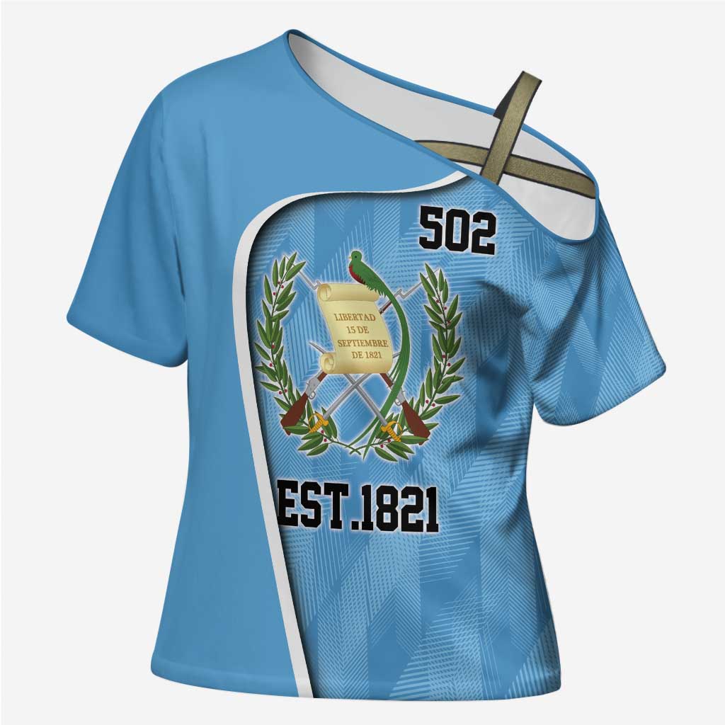 Guatemala Independence Day Cross Shoulder Shirt Since 1821 September 15 - Wonder Print Shop