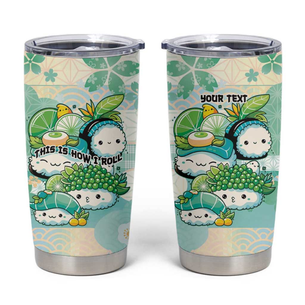Personalized Japanese Kawaii Sushi Tumbler Cup Green Wagara Palaka This Is How I Roll - Wonder Print Shop