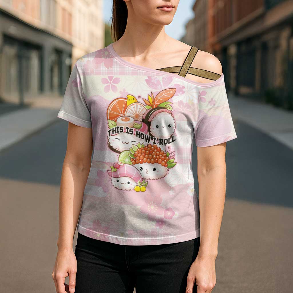 Personalized Japanese Kawaii Sushi Cross Shoulder Shirt Pink Wagara Palaka This Is How I Roll - Wonder Print Shop