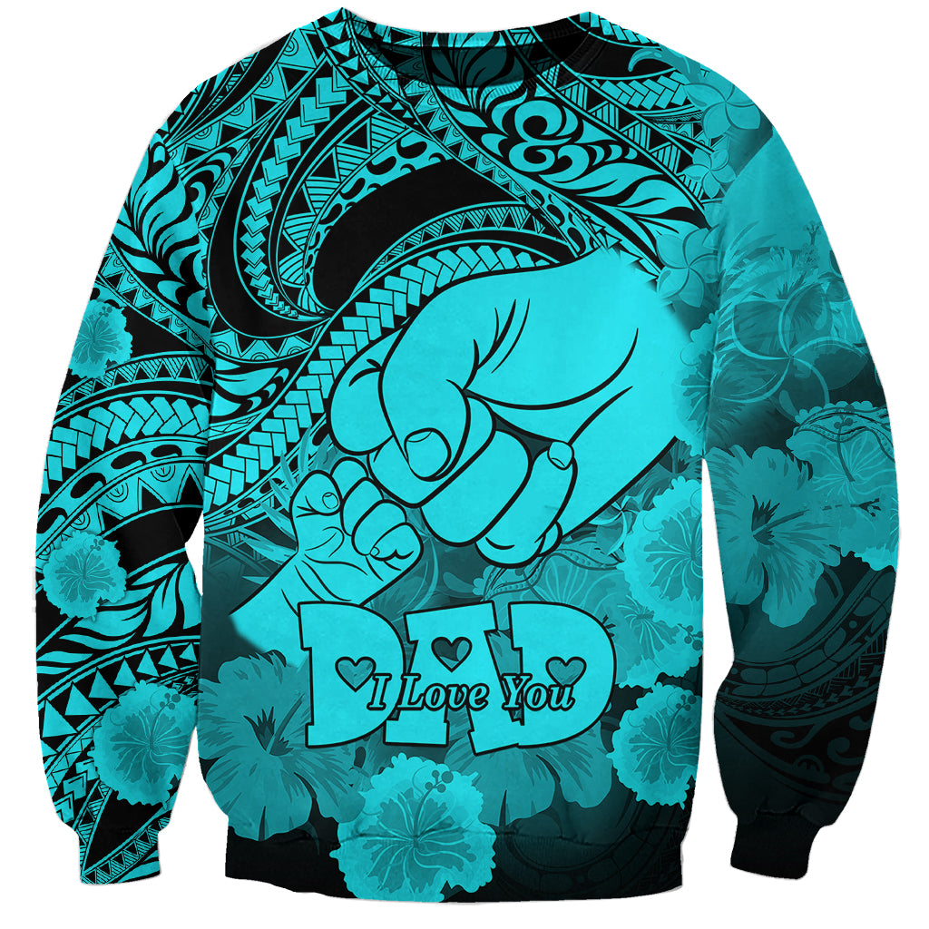 Personalised Polynesian Pride Happy Father Day Sweatshirt I Love You Dad - Polynesian Tribal Aqua - Wonder Print Shop