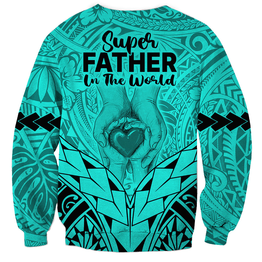 Polynesian Father's Day Gift For Dad Sweatshirt Super Father In The World - Turquoise Polynesian Pattern - Wonder Print Shop