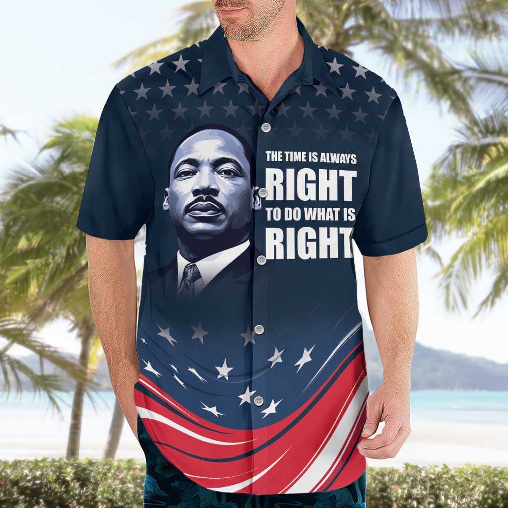 Honor of MLK Day Hawaiian Shirt The Time Is Always Right To Do What Is Right - Wonder Print Shop