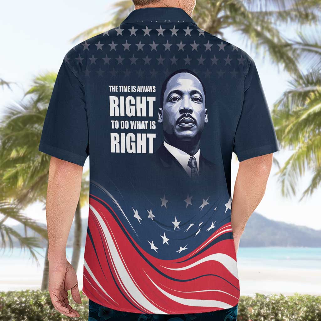 Honor of MLK Day Hawaiian Shirt The Time Is Always Right To Do What Is Right - Wonder Print Shop