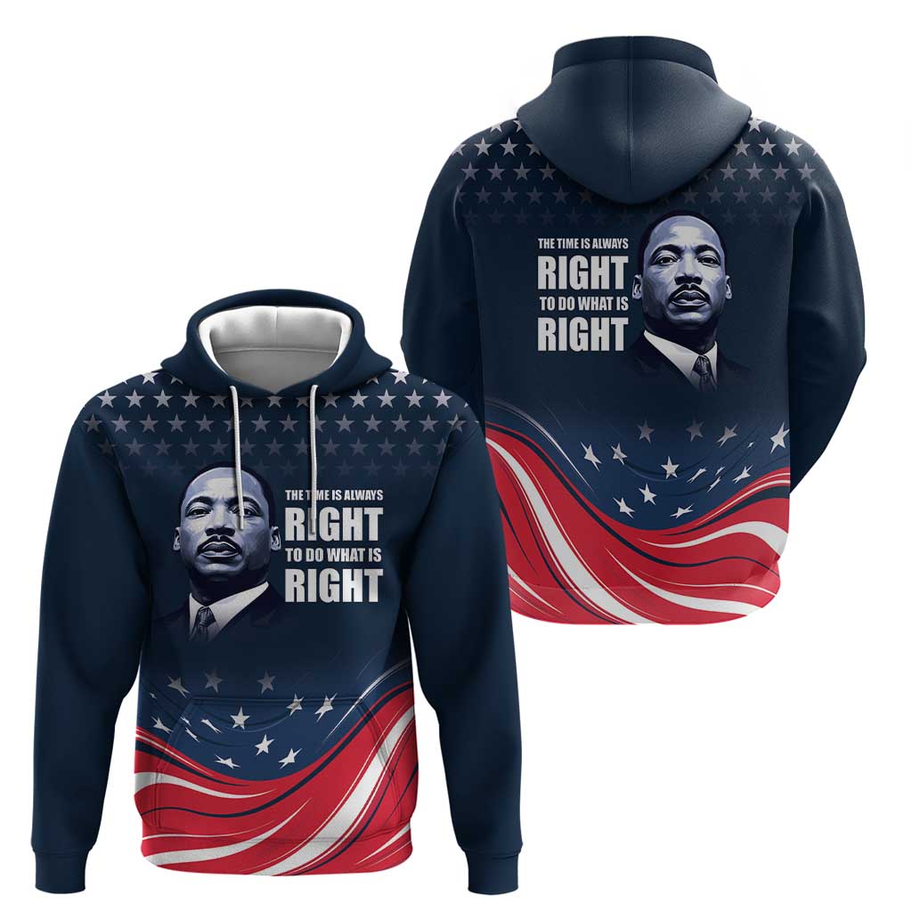 Honor of MLK Day Hoodie The Time Is Always Right To Do What Is Right - Wonder Print Shop