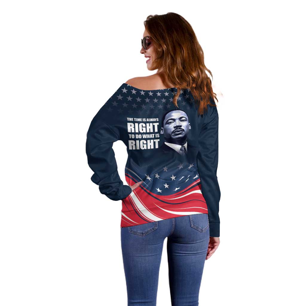 Honor of MLK Day Off Shoulder Sweater The Time Is Always Right To Do What Is Right - Wonder Print Shop