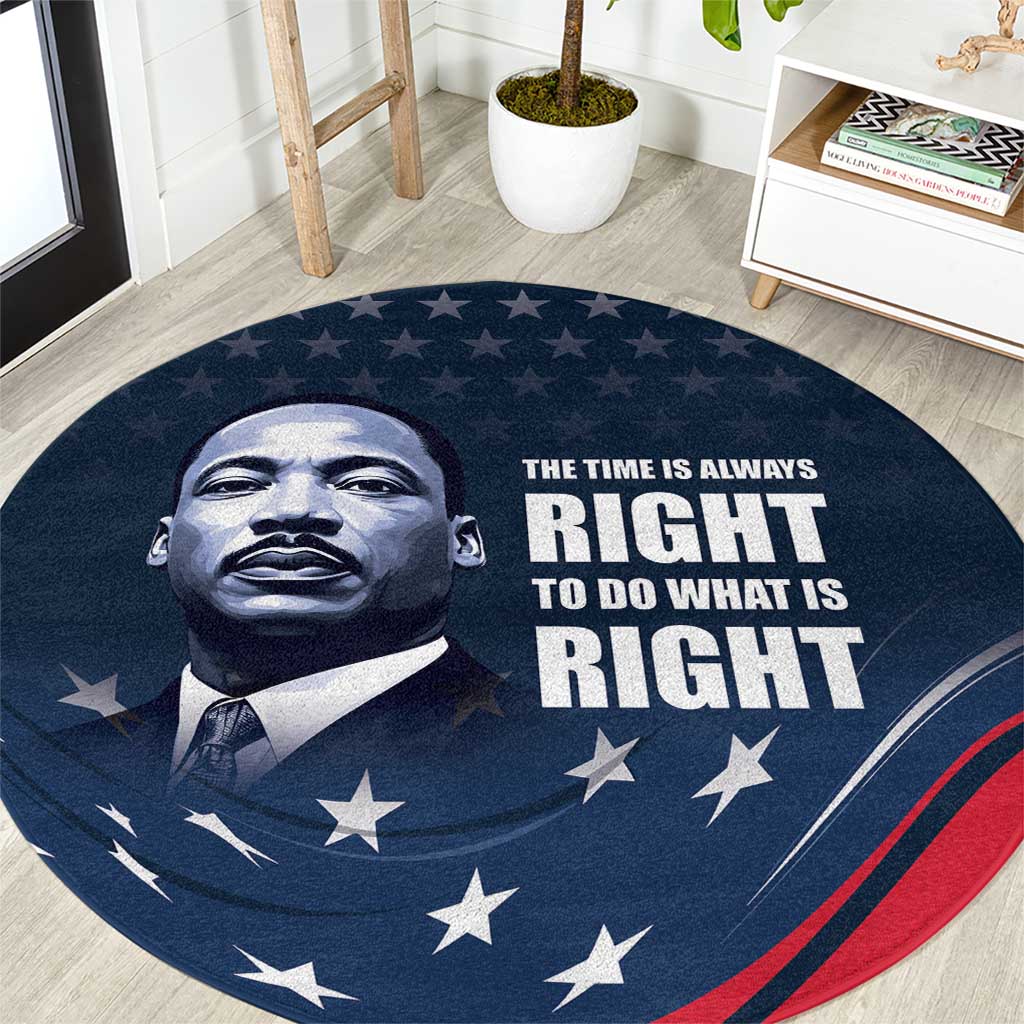 Honor of MLK Day Round Carpet The Time Is Always Right To Do What Is Right