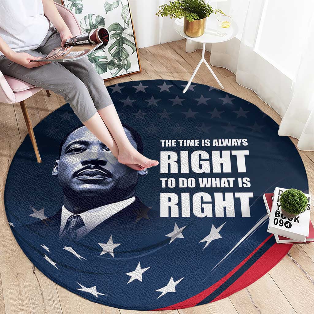 Honor of MLK Day Round Carpet The Time Is Always Right To Do What Is Right
