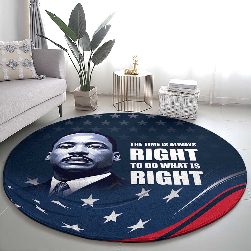 Honor of MLK Day Round Carpet The Time Is Always Right To Do What Is Right