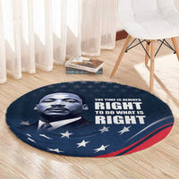 Honor of MLK Day Round Carpet The Time Is Always Right To Do What Is Right