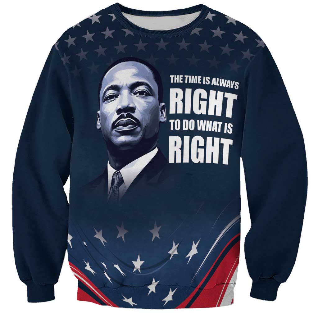 Honor of MLK Day Sweatshirt The Time Is Always Right To Do What Is Right - Wonder Print Shop