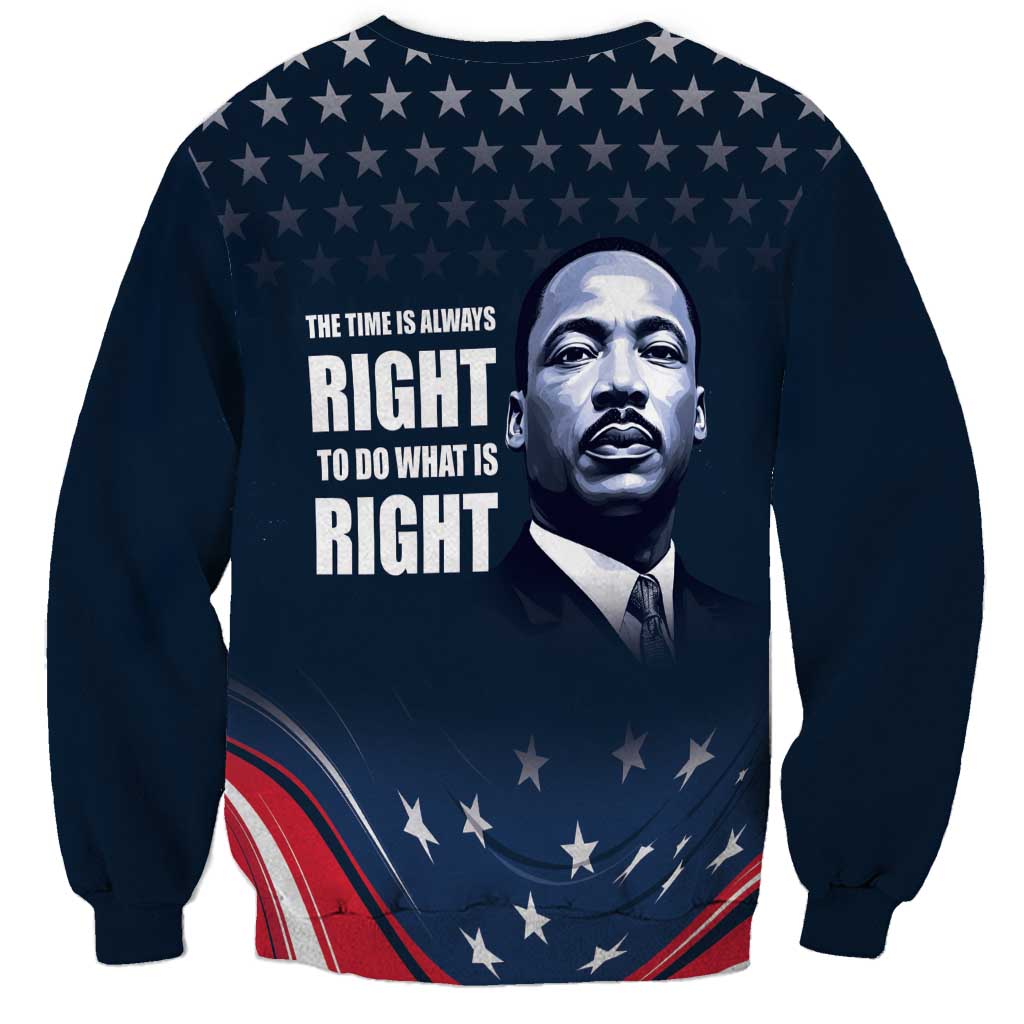 Honor of MLK Day Sweatshirt The Time Is Always Right To Do What Is Right - Wonder Print Shop