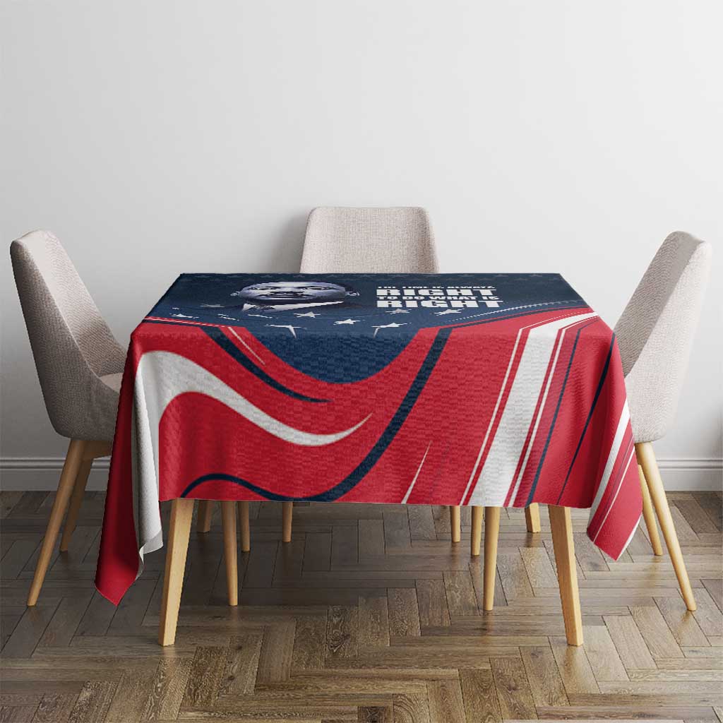 Honor of MLK Day Tablecloth The Time Is Always Right To Do What Is Right - Wonder Print Shop
