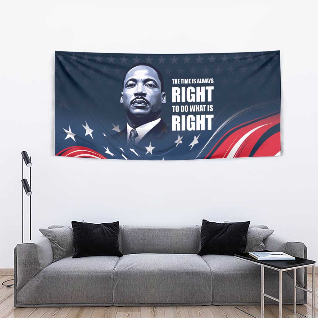 Honor of MLK Day Tapestry The Time Is Always Right To Do What Is Right - Wonder Print Shop
