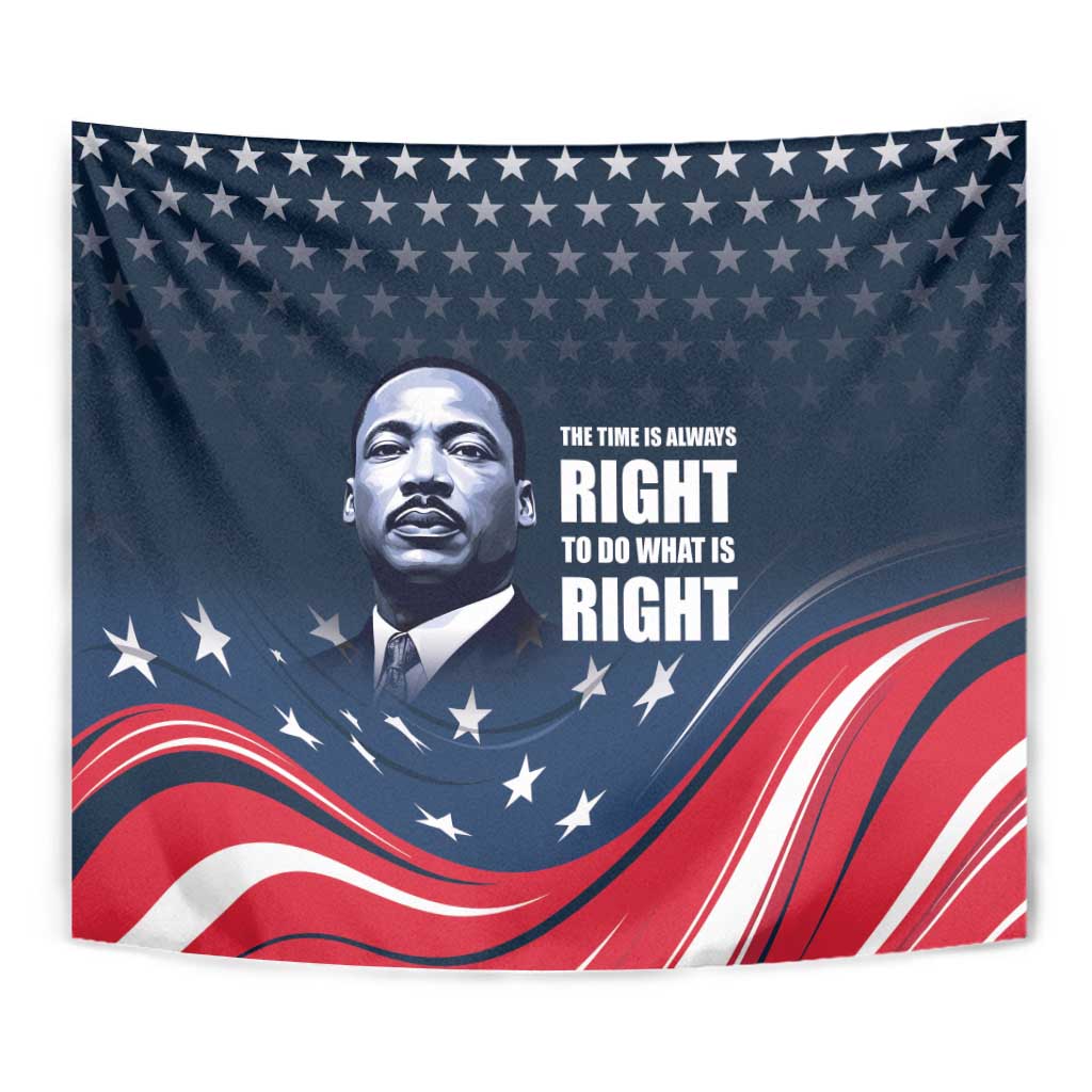 Honor of MLK Day Tapestry The Time Is Always Right To Do What Is Right - Wonder Print Shop