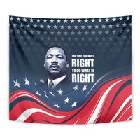 Honor of MLK Day Tapestry The Time Is Always Right To Do What Is Right - Wonder Print Shop