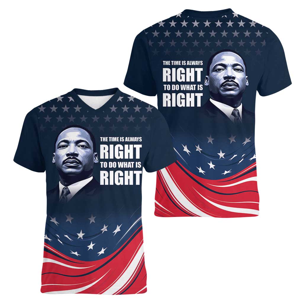 Honor of MLK Day Women V-Neck T-Shirt The Time Is Always Right To Do What Is Right - Wonder Print Shop