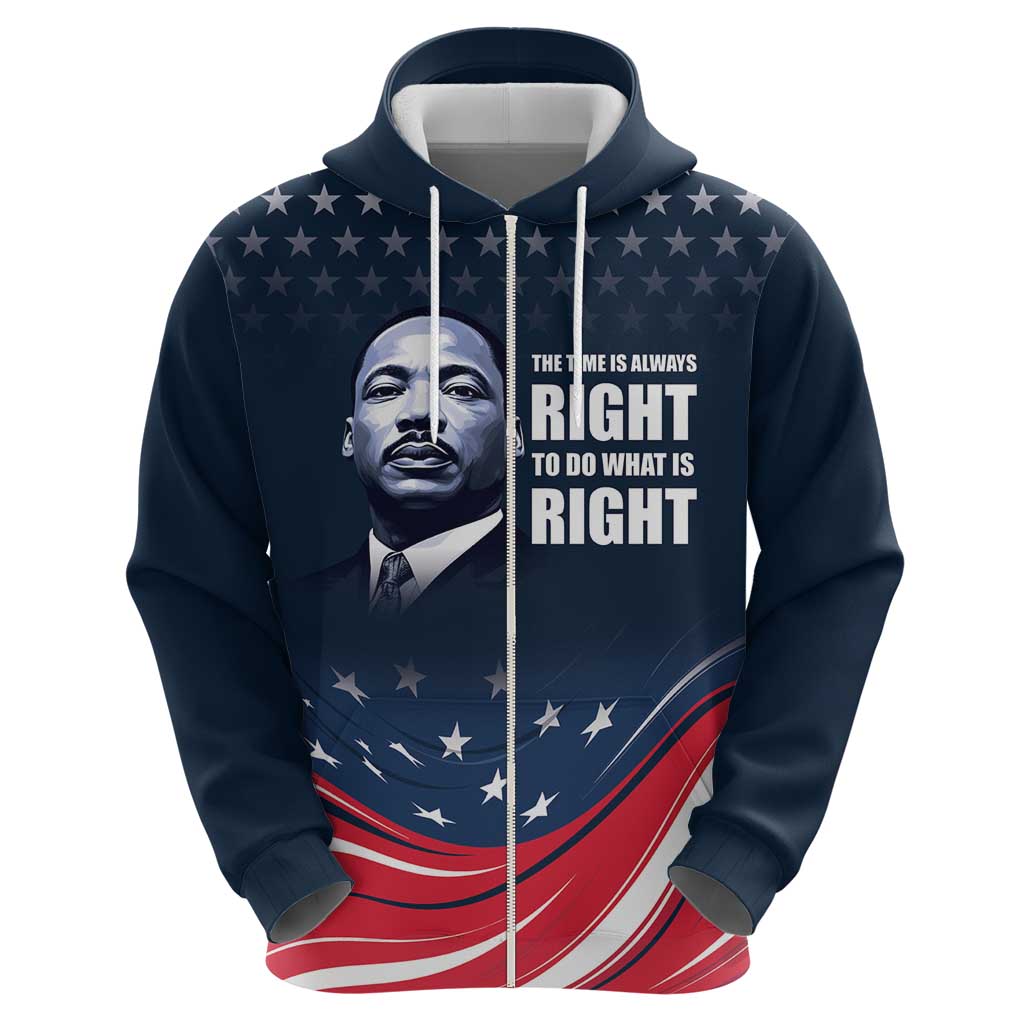 Honor of MLK Day Zip Hoodie The Time Is Always Right To Do What Is Right - Wonder Print Shop