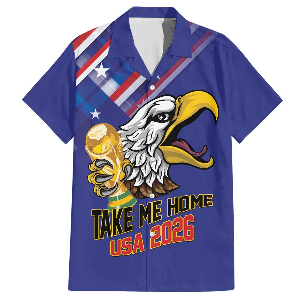 United States 2026 Personalized Hawaiian Shirt Take Me Home Soccer Blue