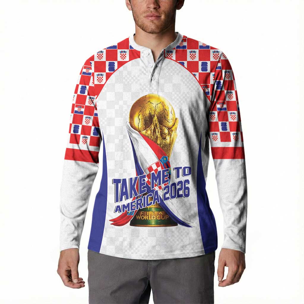 Croatia World Football Personalized Button Sweatshirt Vatreni Take Me To America 2026 White