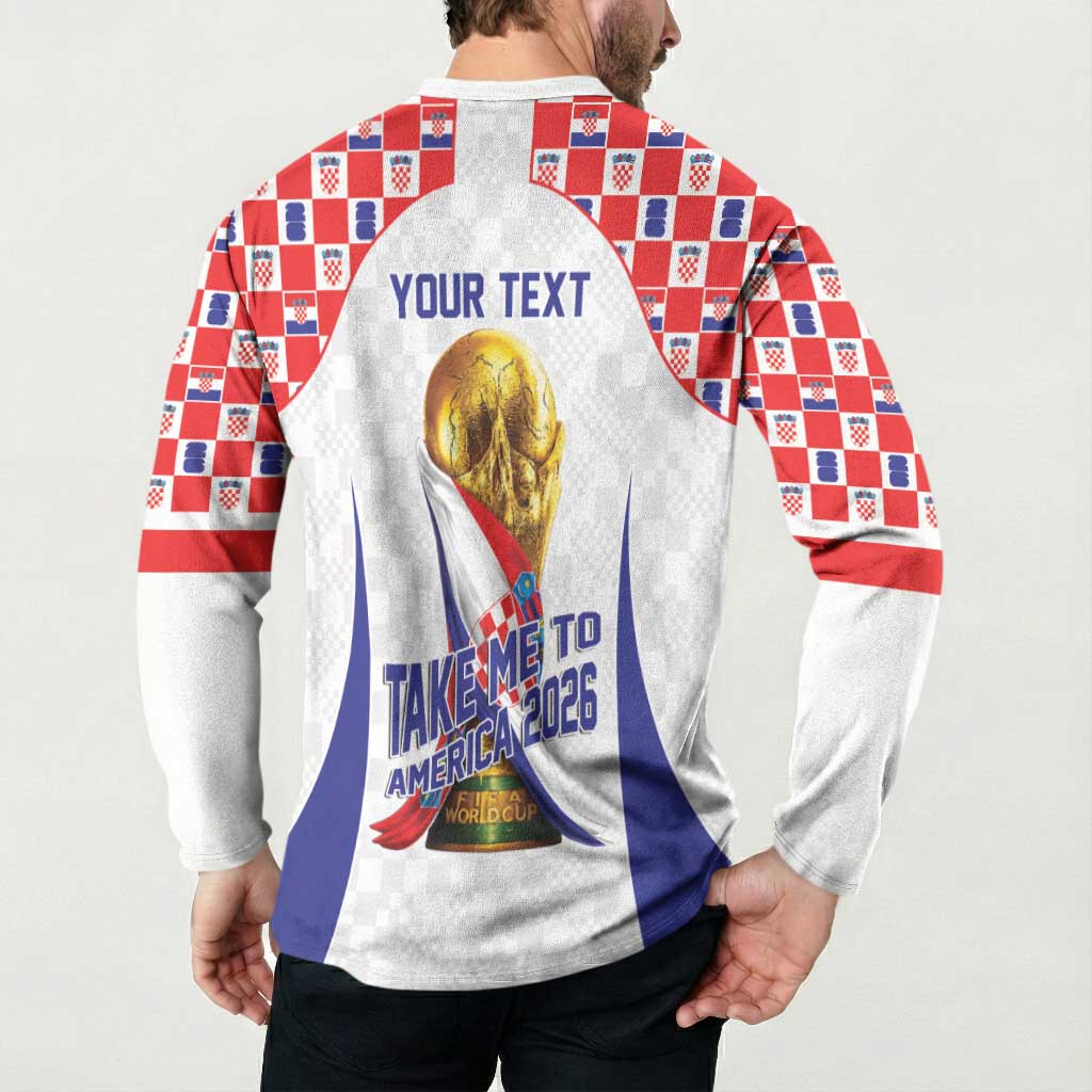 Croatia World Football Personalized Button Sweatshirt Vatreni Take Me To America 2026 White