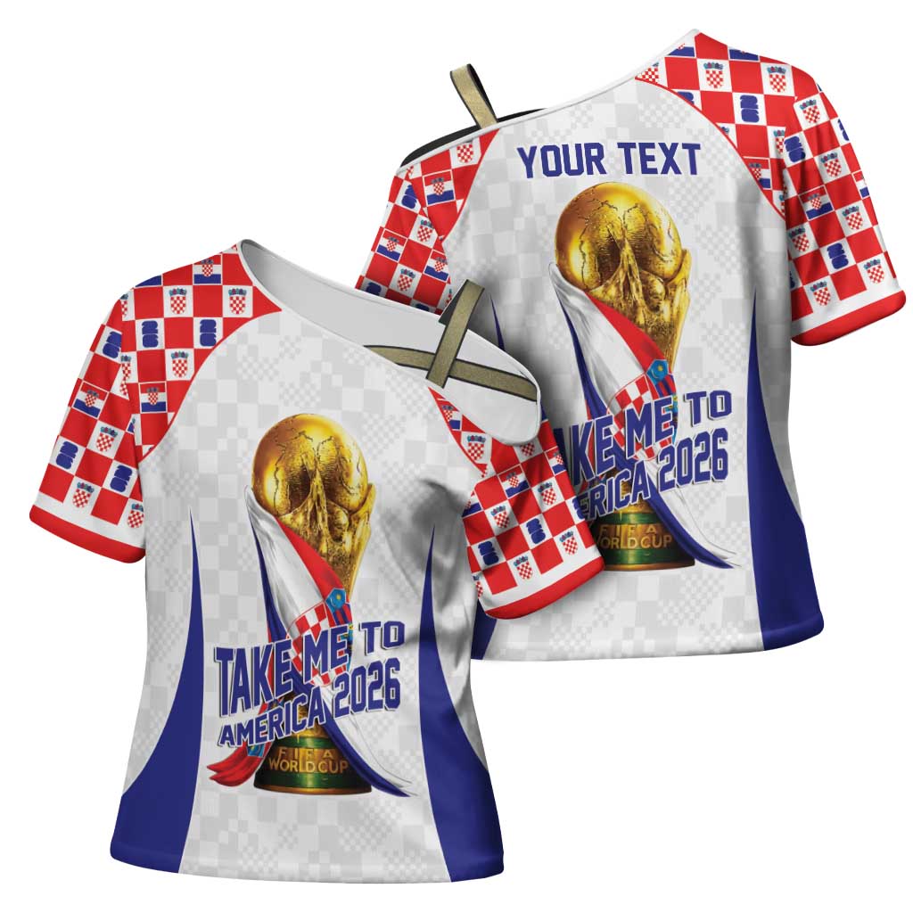 Croatia World Football Personalized Cross Shoulder Shirt Vatreni Take Me To America 2026 White