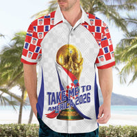 Croatia World Football Personalized Hawaiian Shirt Vatreni Take Me To America 2026 White