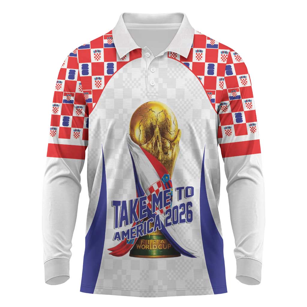 Croatia World Football Personalized Long Sleeve Polo Shirt Vatreni Take Me To America 2026 White