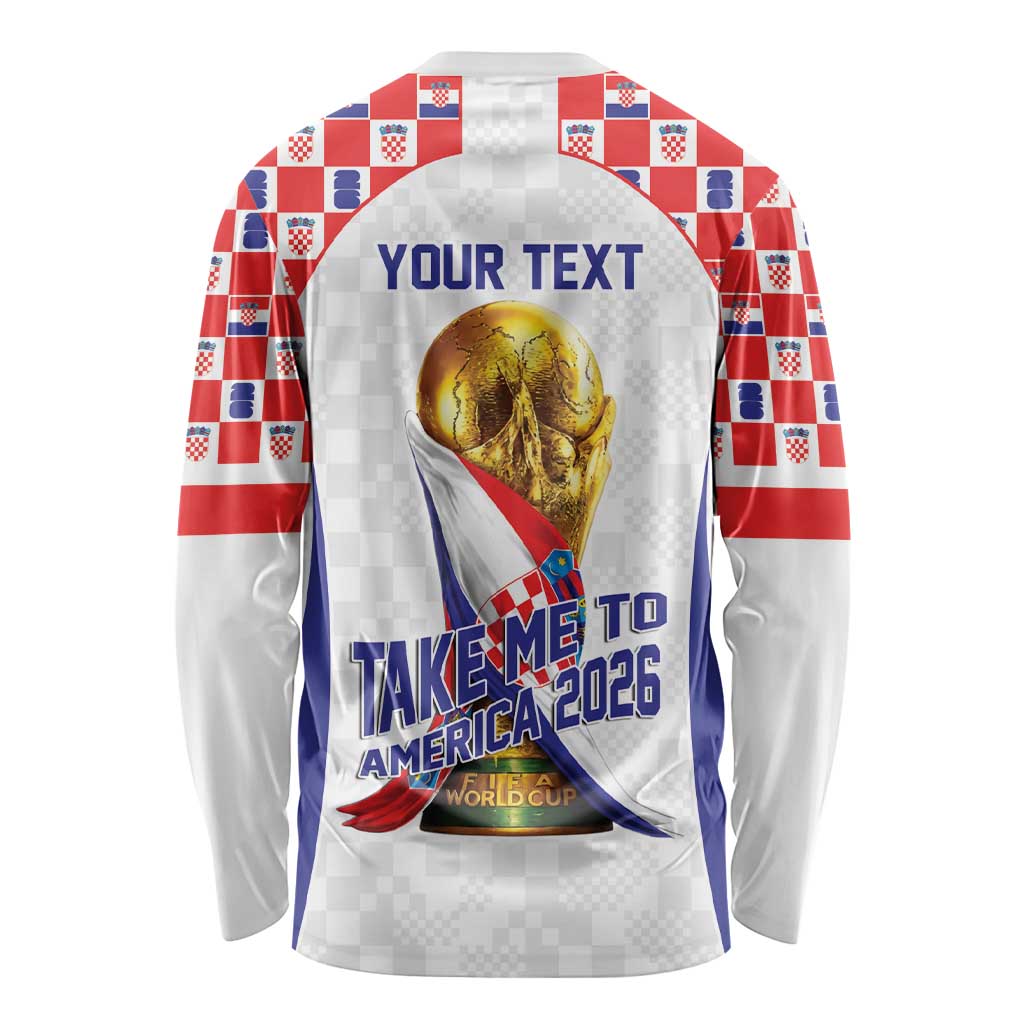 Croatia World Football Personalized Long Sleeve Shirt Vatreni Take Me To America 2026 White