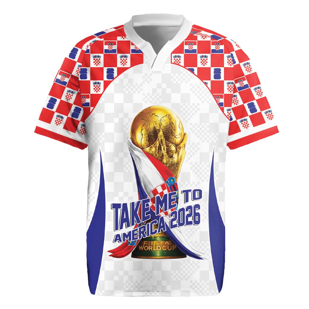 Croatia World Football Personalized Rugby Jersey Vatreni Take Me To America 2026 White