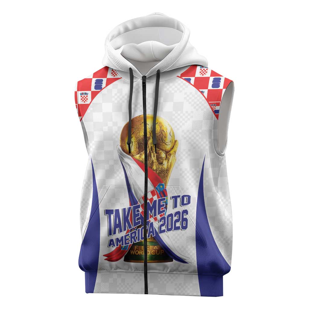 Croatia World Football Personalized Sleeveless Zip Hoodie Vatreni Take Me To America 2026 White
