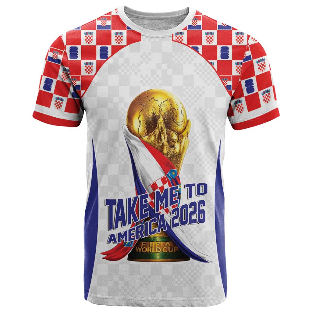 Croatia World Football Personalized T Shirt Vatreni Take Me To America 2026 White