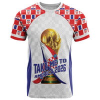 Croatia World Football Personalized T Shirt Vatreni Take Me To America 2026 White