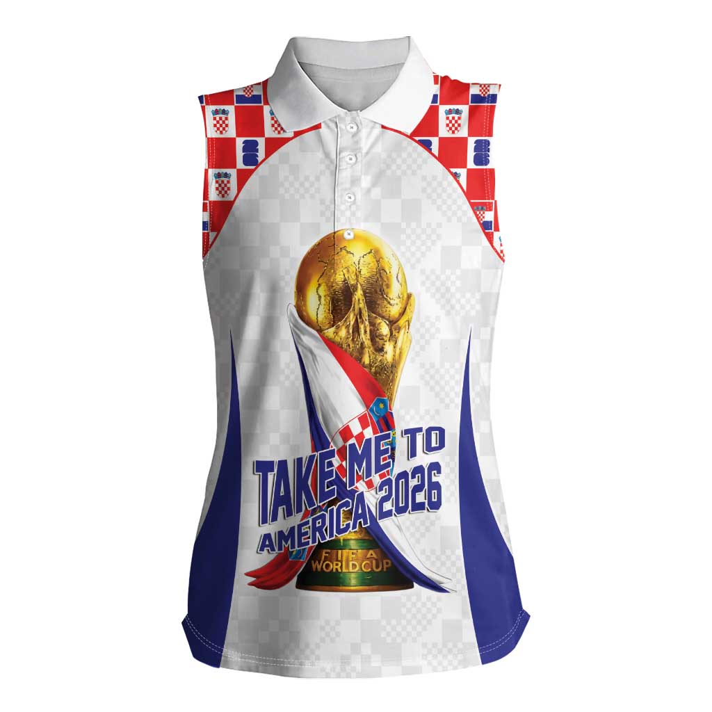 Croatia World Football Personalized Women Sleeveless Polo Shirt Vatreni Take Me To America 2026 White