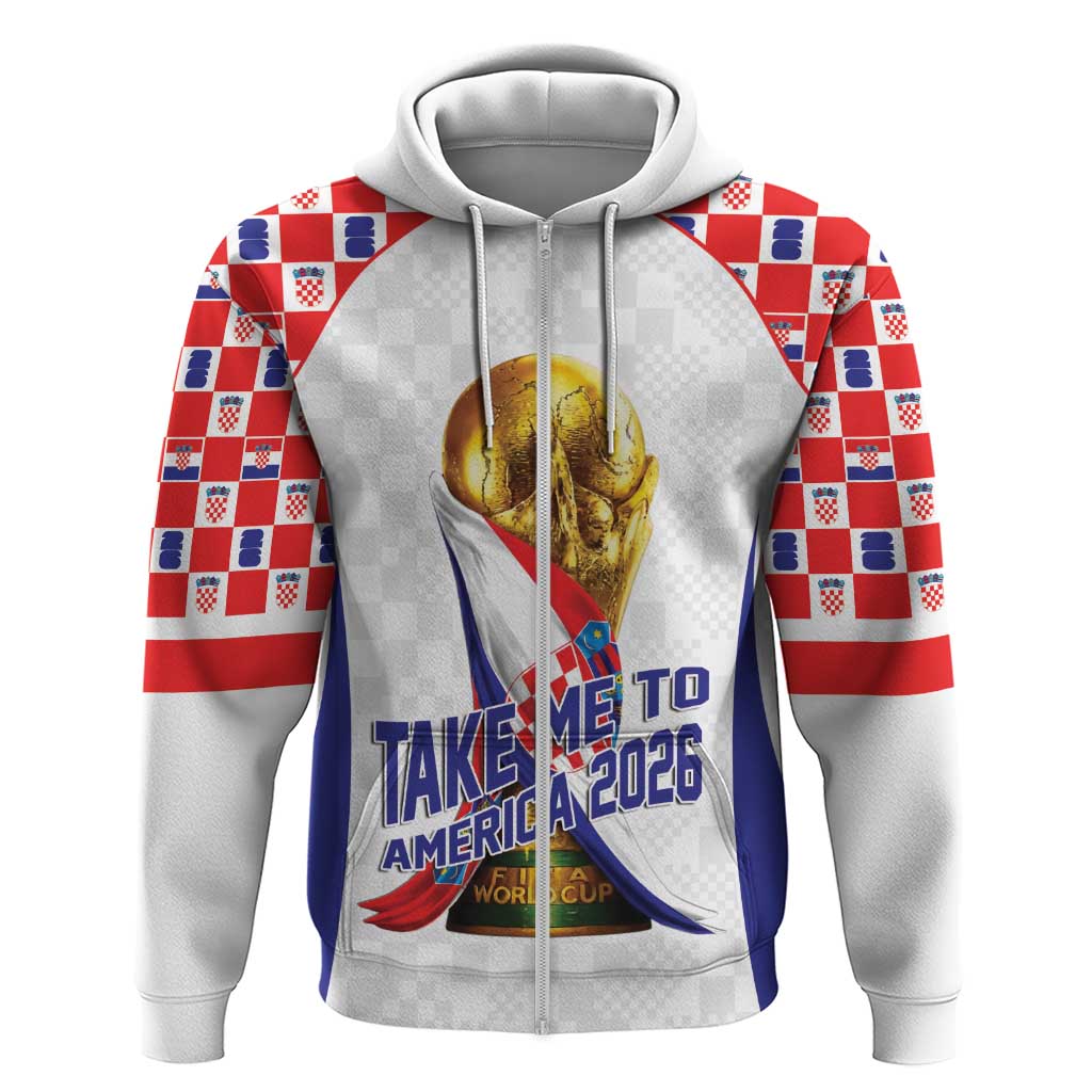 Croatia World Football Personalized Zip Hoodie Vatreni Take Me To America 2026 White