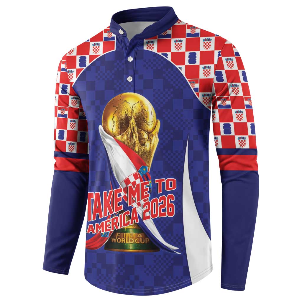 Croatia World Football Personalized Button Sweatshirt Vatreni Take Me To America 2026 Blue
