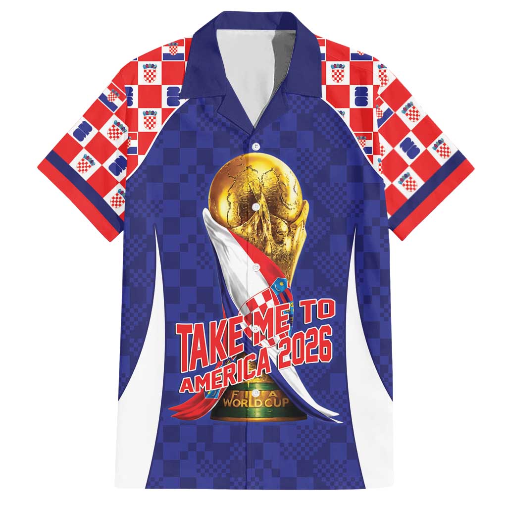 Croatia World Football Personalized Hawaiian Shirt Vatreni Take Me To America 2026 Blue